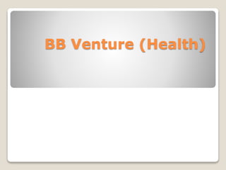 BB Venture (Health) 
 