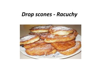 Drop scones - Racuchy
 