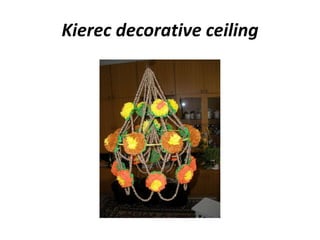 Kierec decorative ceiling
 
