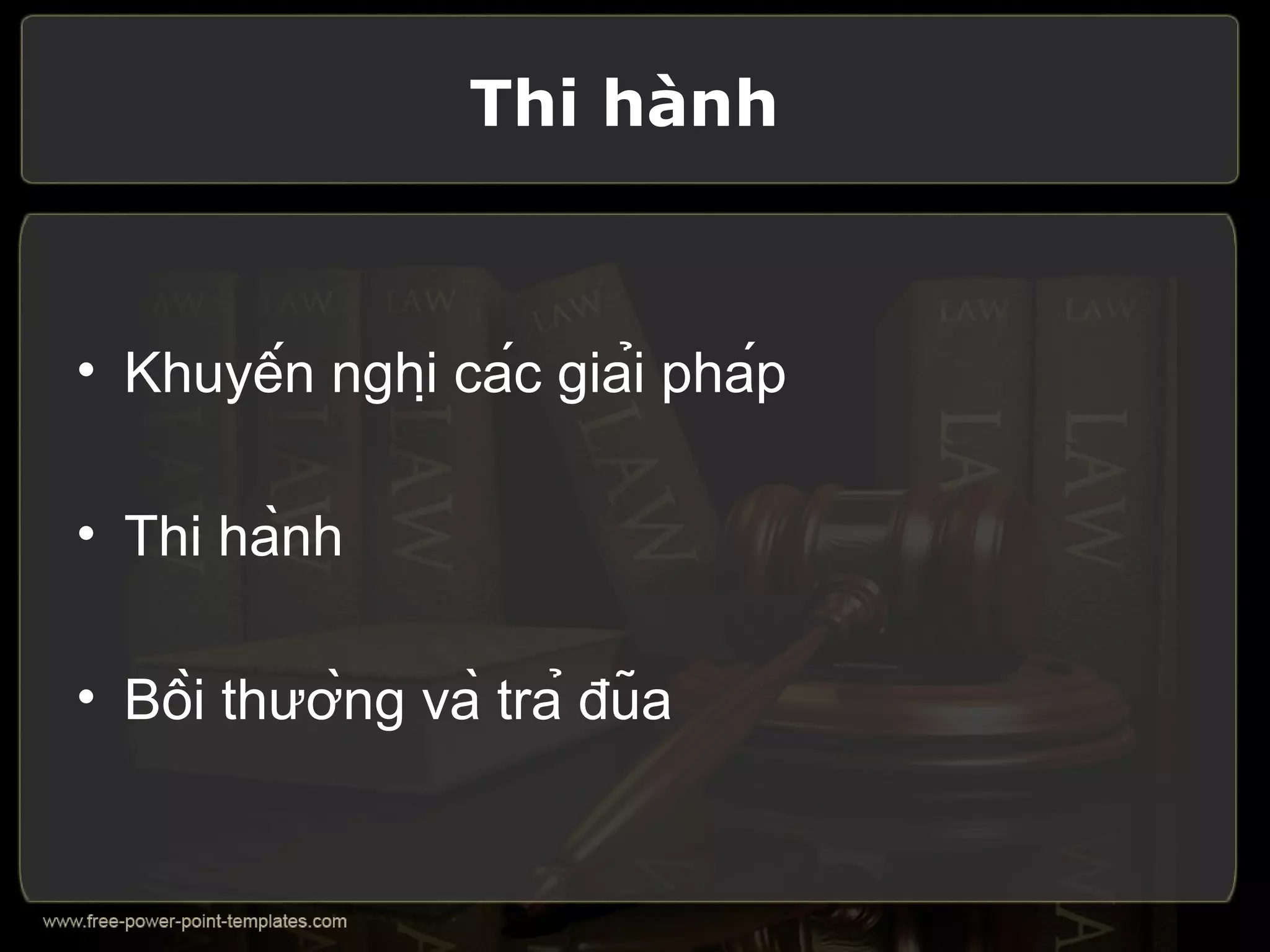 Thi hành



• Khuyến nghị các giải pháp

• Thi hành

• Bồi thường và trả đũa
 