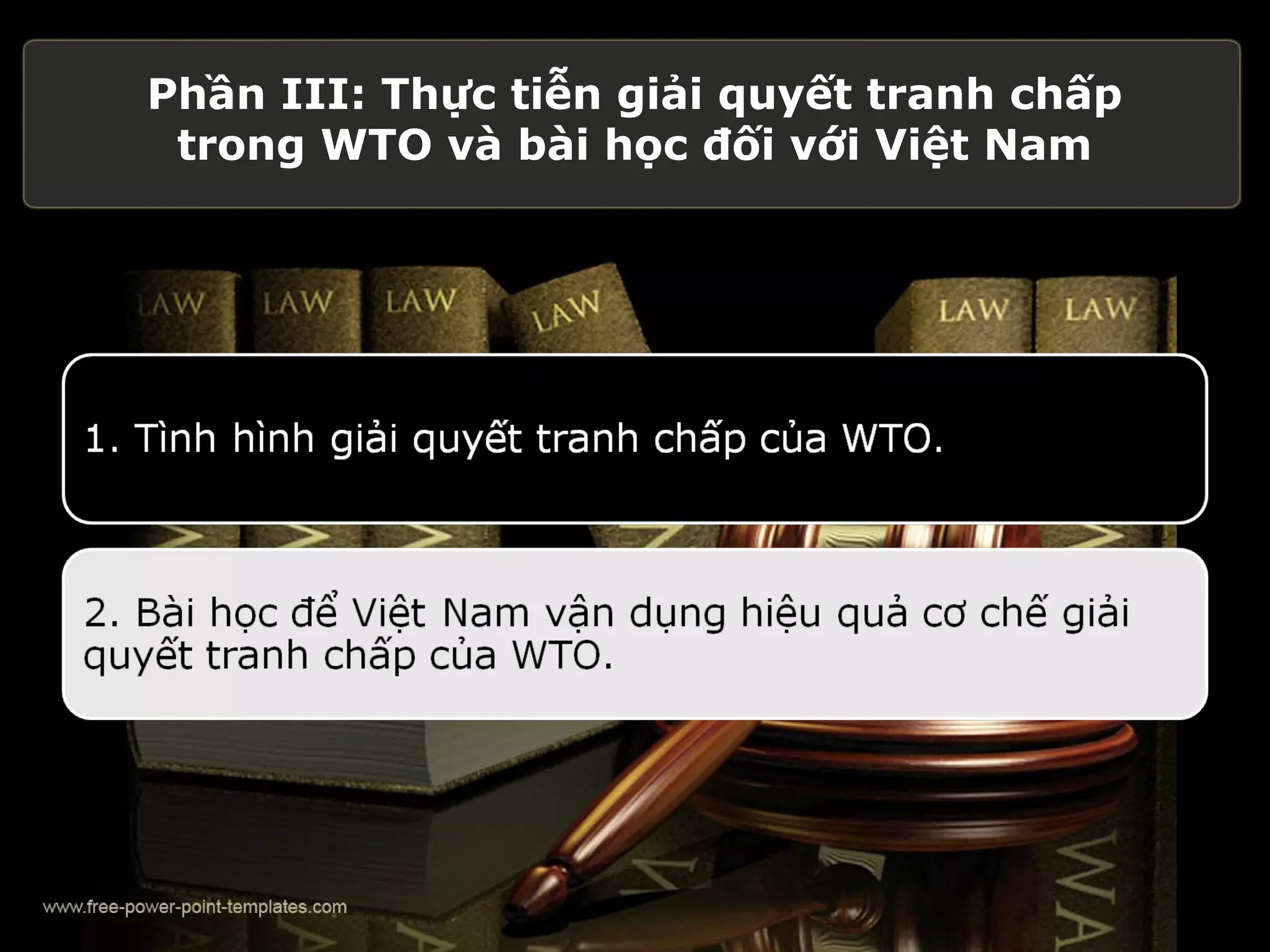 Phần III: Thực tiễn giải quyết tranh chấp
 trong WTO và bài học đối với Việt Nam
 
