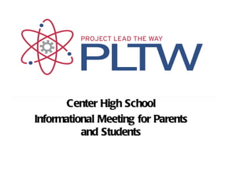 Center High School
Informational Meeting for Parents
          and Students
 