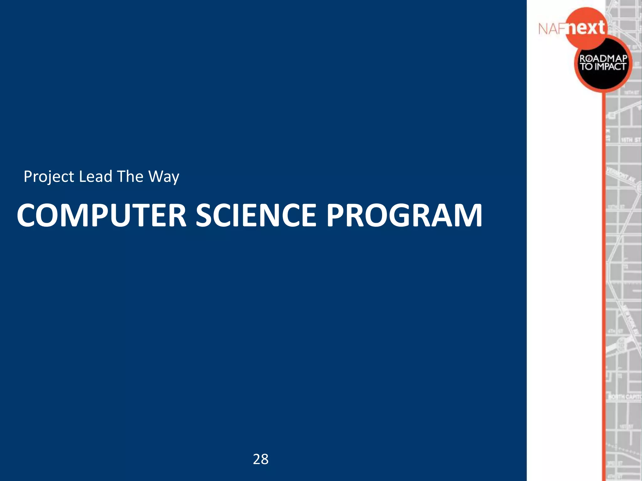 COMPUTER SCIENCE PROGRAM
Project Lead The Way
28
 