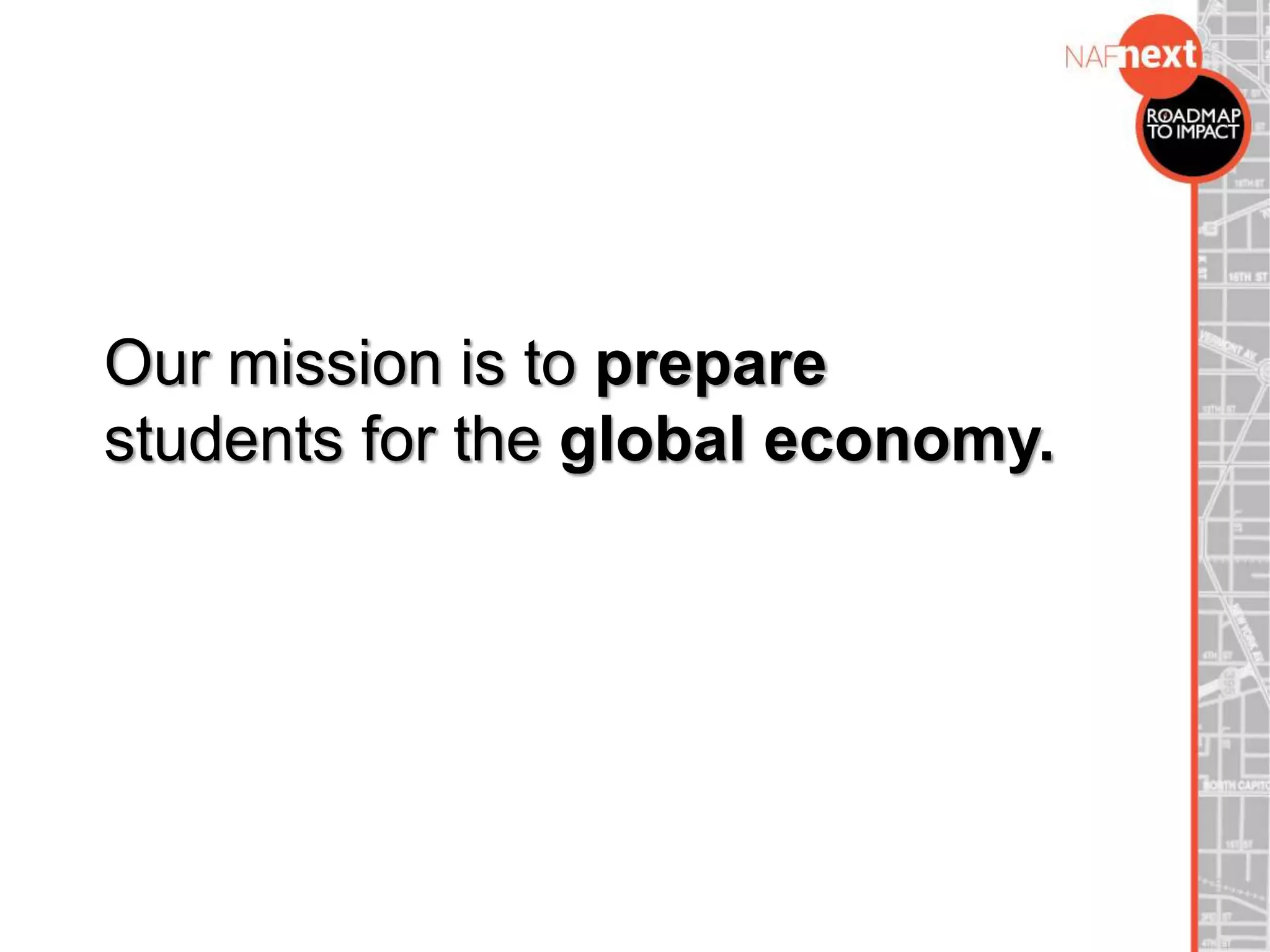 Our mission is to prepare
students for the global economy.
 