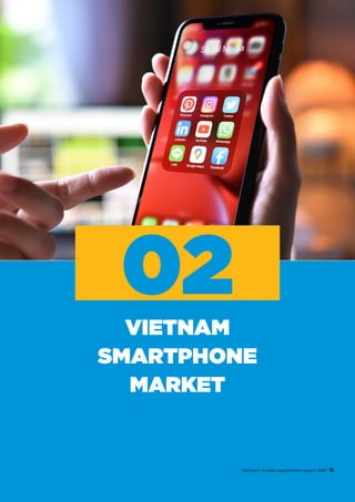 02
VIETNAM
SMARTPHONE
MARKET
11
Vietnam mobile application report 2021
 