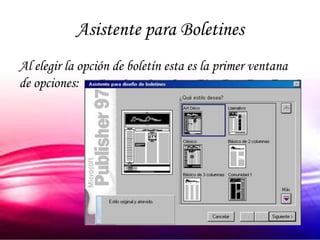 Asistente para Boletines
Al elegir la opción de boletín esta es la primer ventana
de opciones:
 