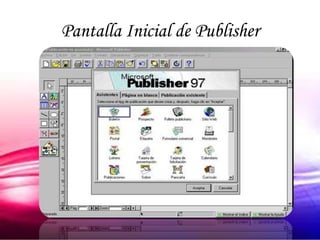 Pantalla Inicial de Publisher
 