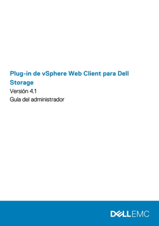 Plug-in de vSphere Web Client para Dell
Storage
Versión 4.1
Guía del administrador
 