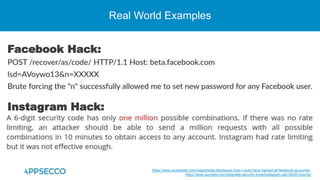 Real World Examples
Instagram Hack:
Facebook Hack:
https://www.scoopbyte.com/responsible-disclosure-how-i-could-have-hacked-all-facebook-accounts/
https://www.acunetix.com/blog/web-security-zone/instagram-usd-30000-bounty/
 