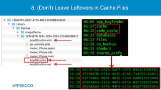 8. (Don't) Leave Leftovers in Cache Files
 