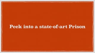 Peek into a state-of-art Prison
 