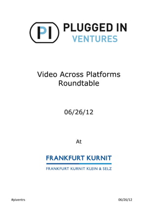 #piventrs 06/26/12
Video Across Platforms
Roundtable
06/26/12
At
 