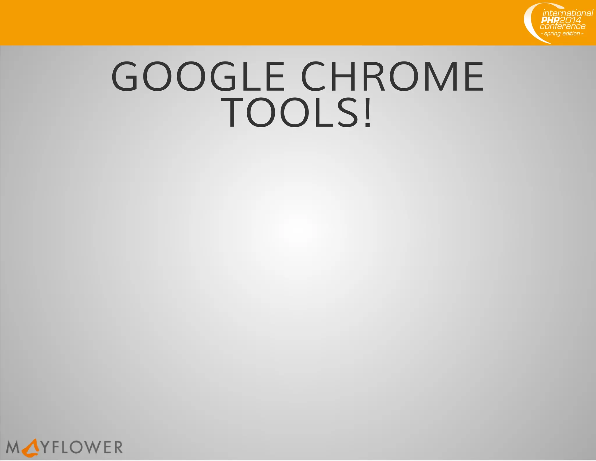 GOOGLE CHROME
TOOLS!
 