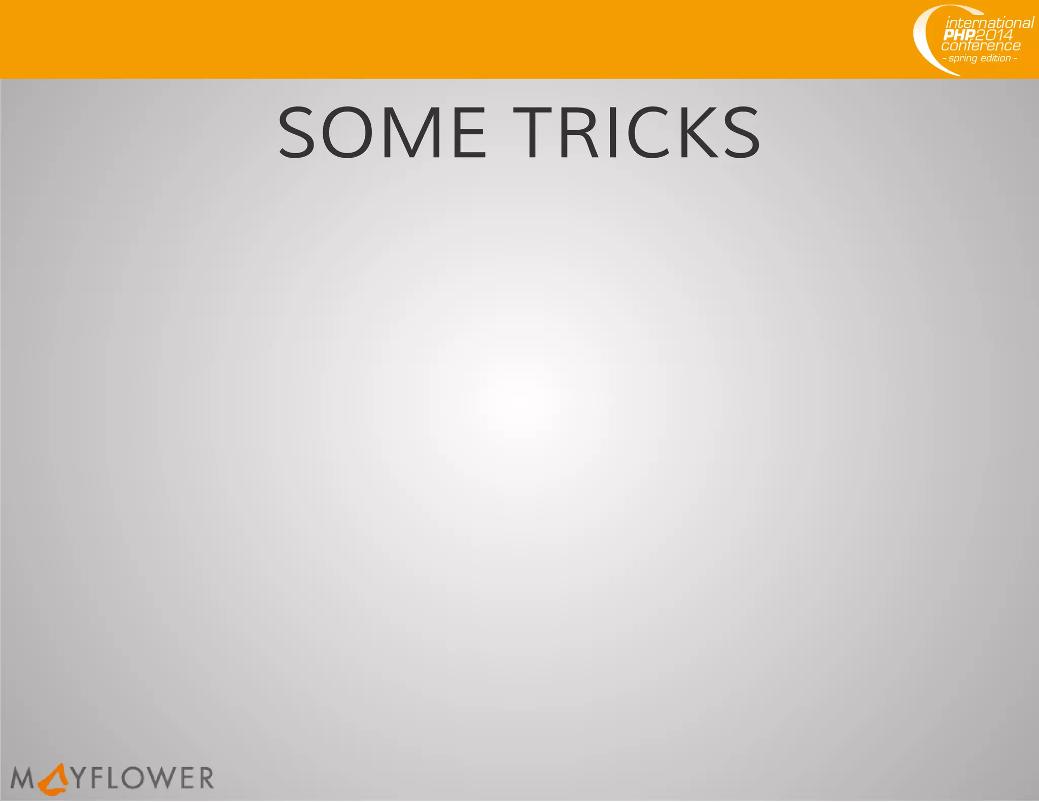 SOME TRICKS
 