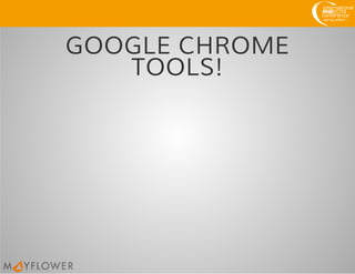 GOOGLE CHROME
TOOLS!
 