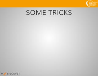 SOME TRICKS
 