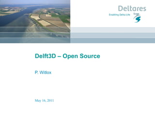 Delft3D – Open Source

P. Witlox




May 16, 2011
 