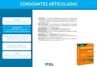 CONSOANTES ARTICULADAS
Oo
ALFABETO
K (capa ou cá), W (dâblio/dáblio ou
duplo vê), Y (ípsilon ou i grego)
CONSOANTES
(c e p mudos caem, mantêm-se
consoantes articuladas, grafias duplas)
ACENTUAÇÃO GRÁFICA (alterações em
palavras graves e em acentos
diferenciais, acentuação dupla)
MAIÚSCULAS E MINÚSCULAS
(redução do uso da maiúscula)
HÍFEN
(algumas palavras deixam de ter hífen
e outras passam a ser hifenizadas)
 