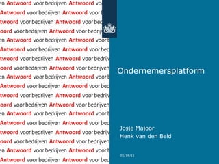 Ondernemersplatform




Josje Majoor
Henk van den Beld


05/16/11
 