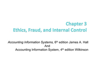 Accounting Information Systems, 6th edition James A. Hall
                         And
    Accounting Information System, 4th edition Wilkinson
 