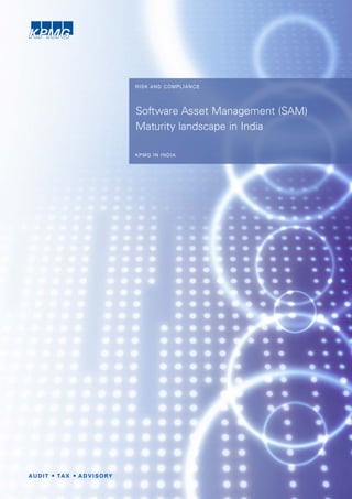RISK AND COMPLIANCE




Software Asset Management (SAM)
Maturity landscape in India

KPMG IN INDIA
 