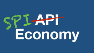 API
Economy
SPI
 