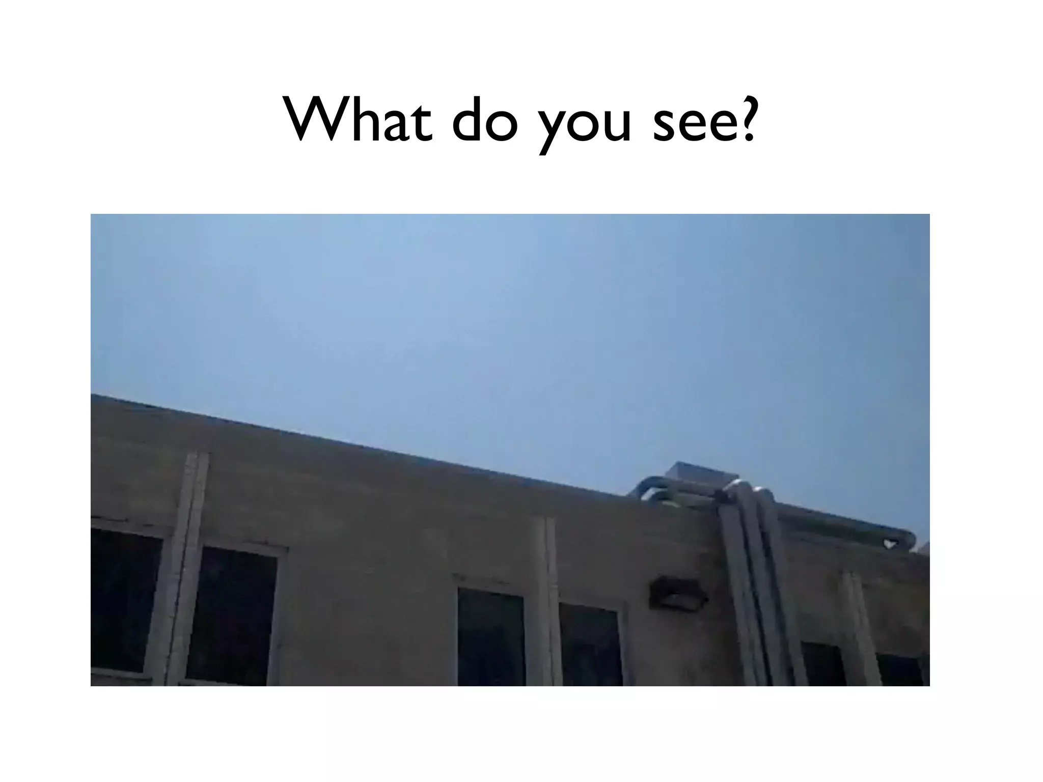 What do you see?
 