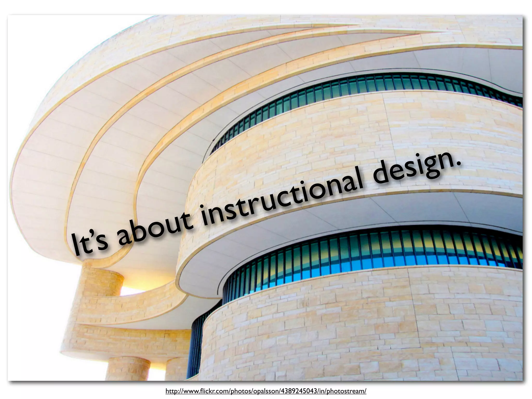 sign.
                                             tional de
               tru                         c
        out ins
It’s ab



        http://www.ﬂickr.com/photos/opalsson/4389245043/in/photostream/
 