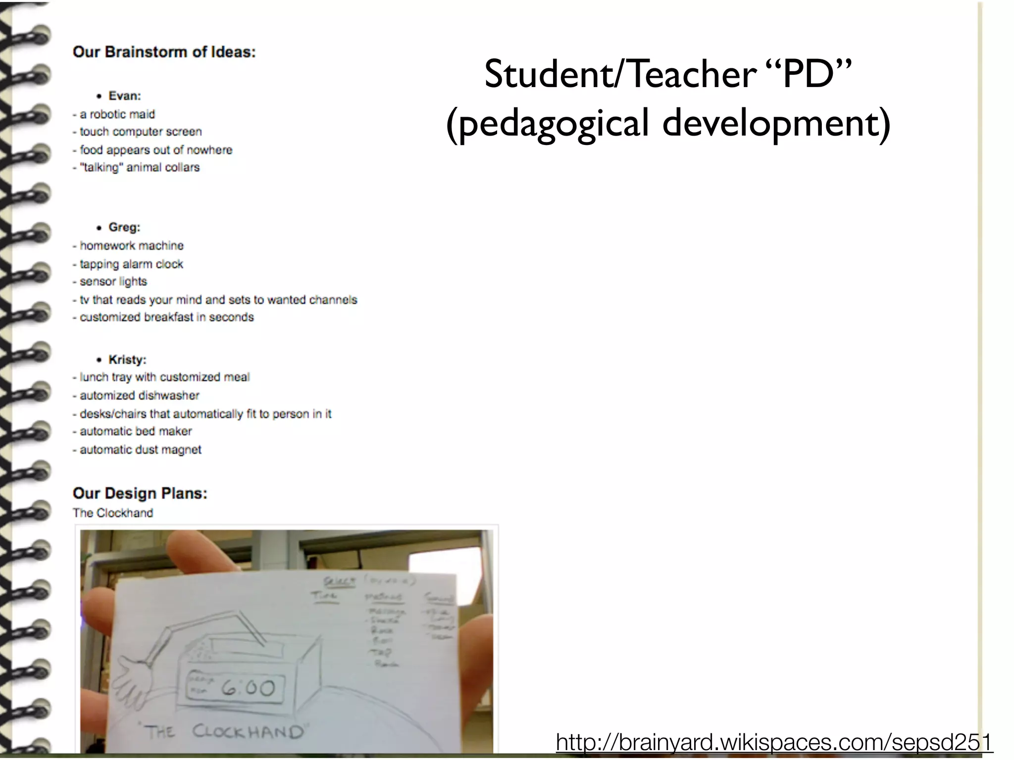 Student/Teacher “PD”
(pedagogical development)




      http://brainyard.wikispaces.com/sepsd251
 