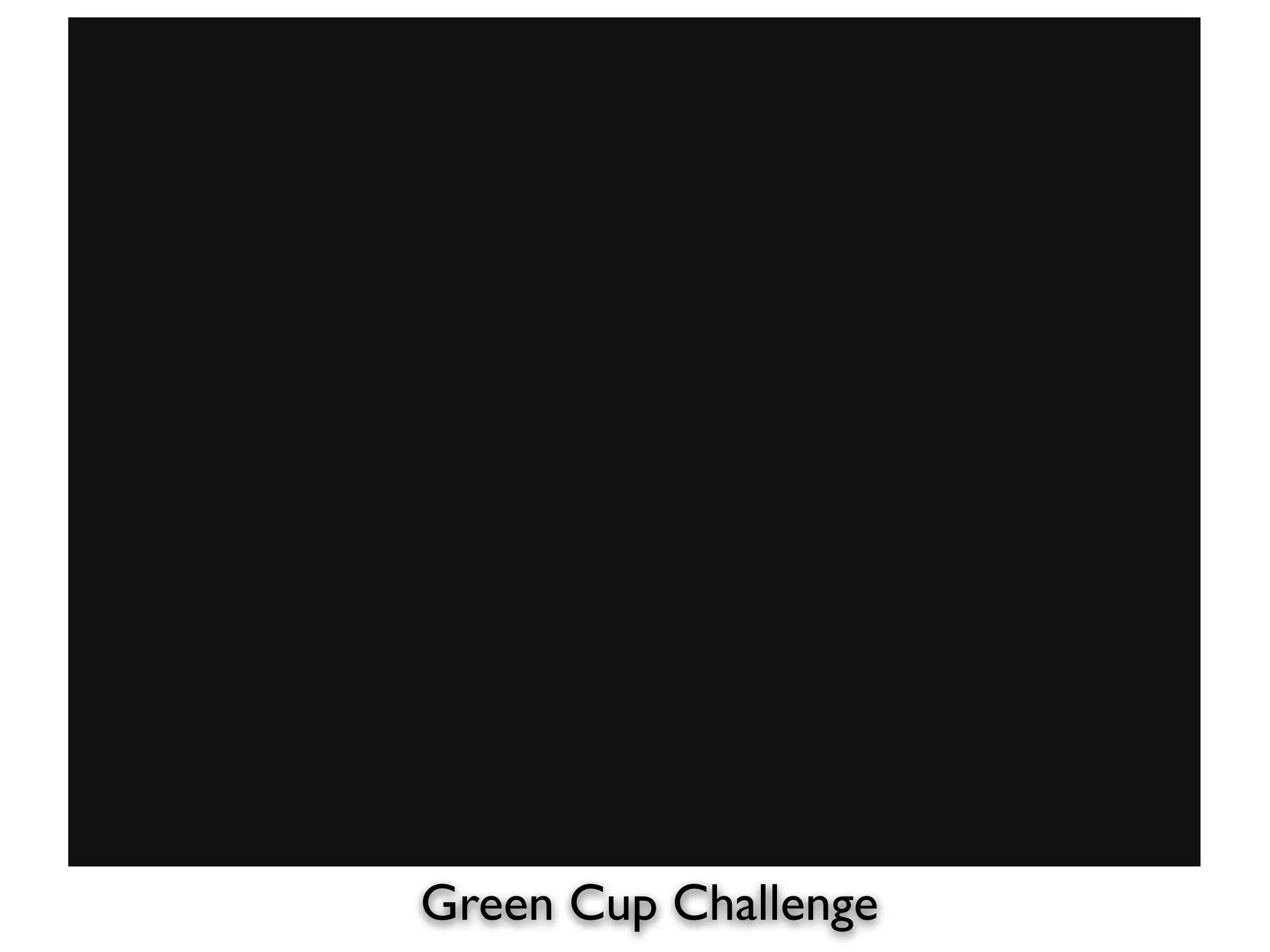 Green Cup Challenge
 