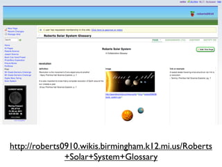 http://roberts0910.wikis.birmingham.k12.mi.us/Roberts
               +Solar+System+Glossary
 