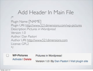 Add Header In Main File
                     /*
                     Plugin Name: [NAME]
                     Plugin URI: ...