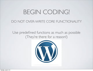 BEGIN CODING!
                     DO NOT OVER-WRITE CORE FUNCTIONALITY


                     Use predeﬁned functions as ...