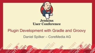 Jenkins Plugin Development With Gradle And Groovy | PPTX