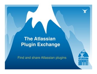The Atlassian  
  Plugin Exchange  

Find and share Atlassian plugins
                               
 