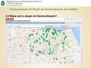Implementação de Plugin de Geolocalização para Zabbix
4.2 Mapa com o plugin de Geolocalização?
 