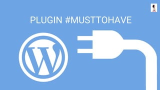 PLUGIN #MUSTTOHAVE
1
 