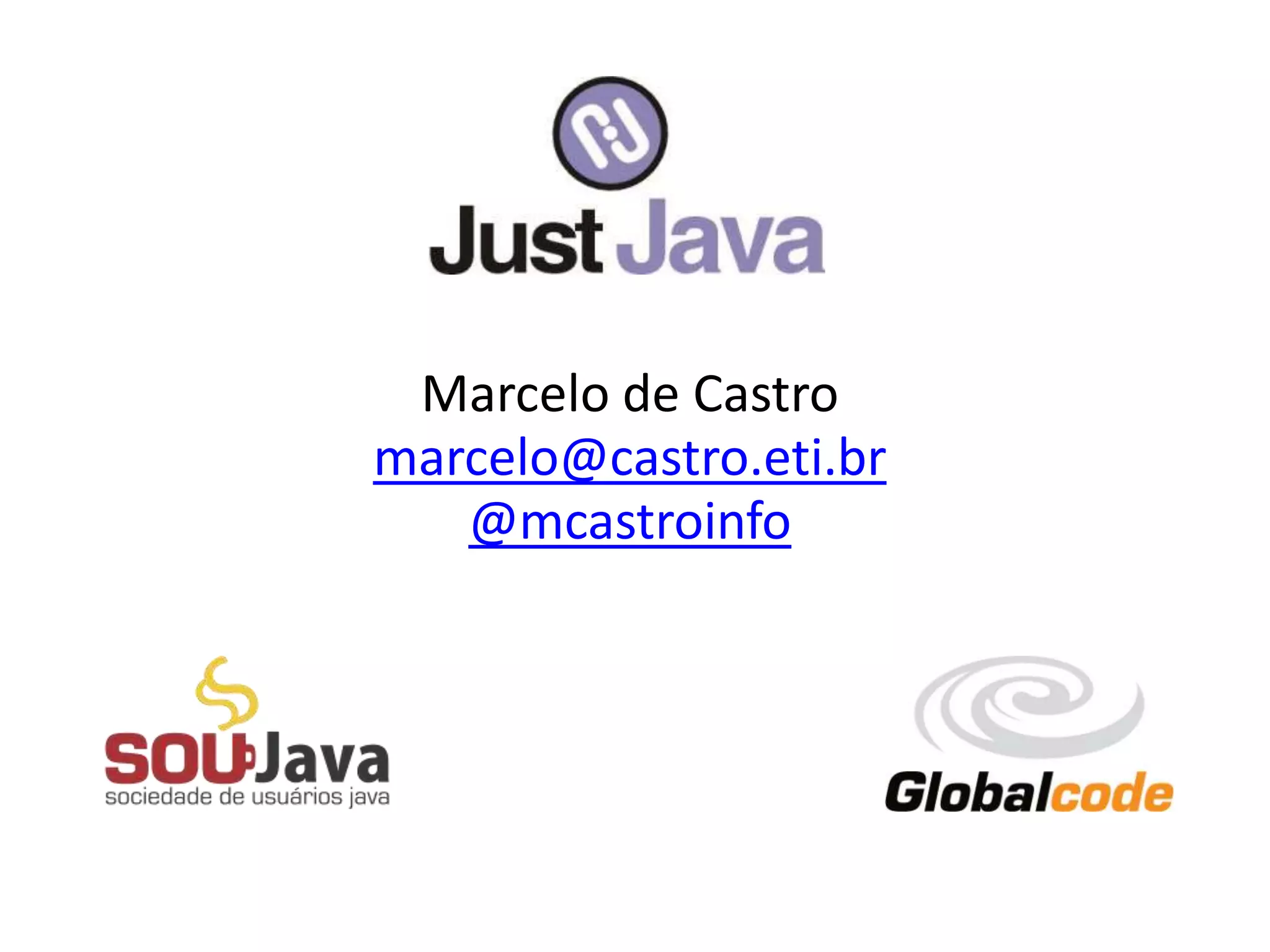 Marcelo de Castro
marcelo@castro.eti.br
@mcastroinfo
 