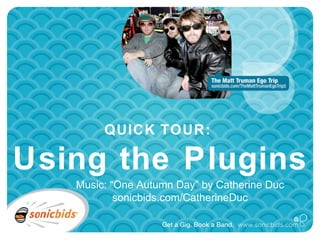 QUICK TOUR:  Using the Plugins Music: “One Autumn Day” by Catherine Duc sonicbids.com/CatherineDuc 