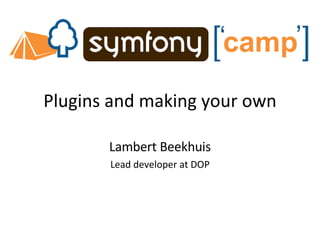 Plugins and making your own Lambert Beekhuis Lead developer at DOP 