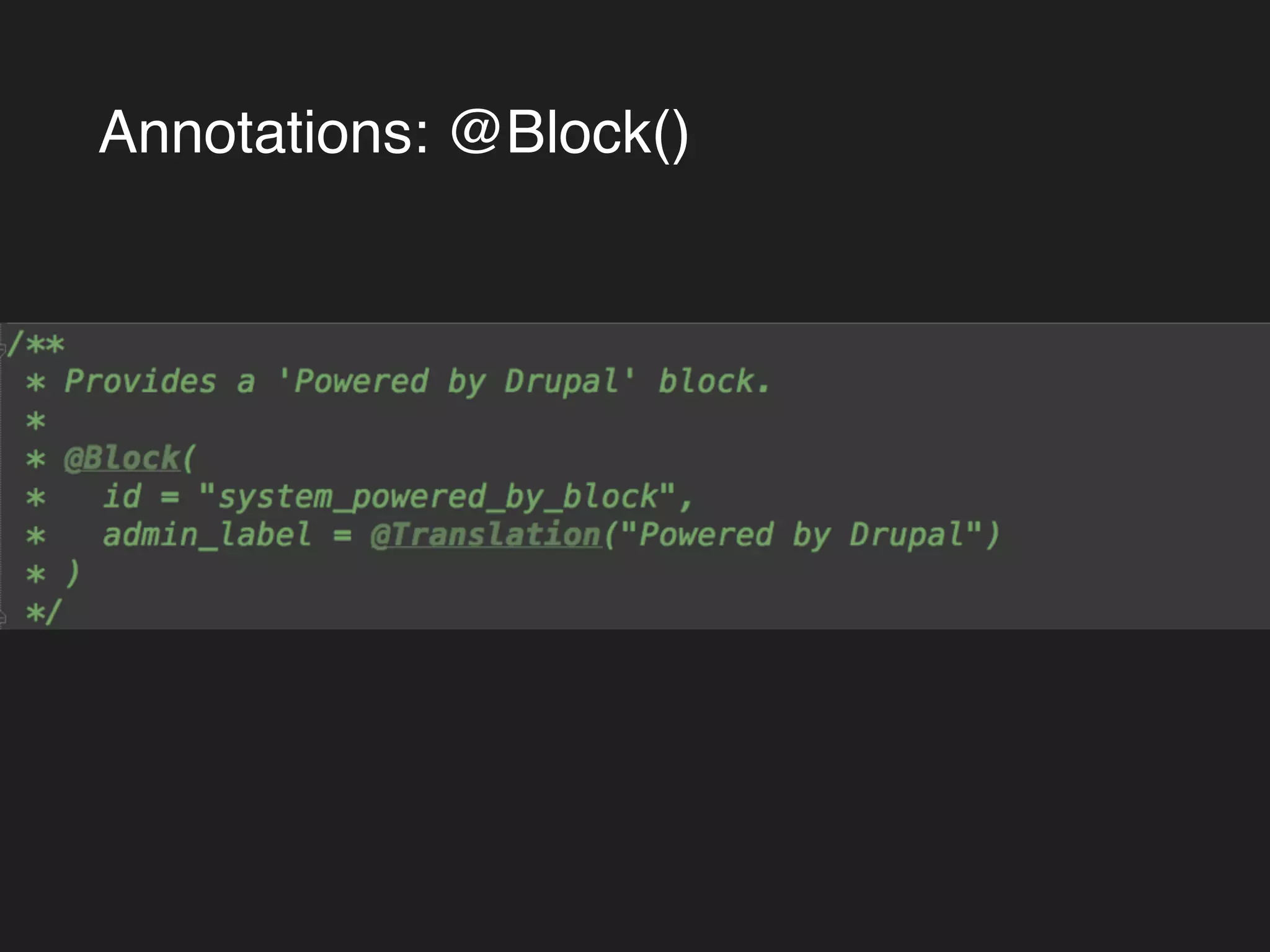 Annotations: @Block() 
 