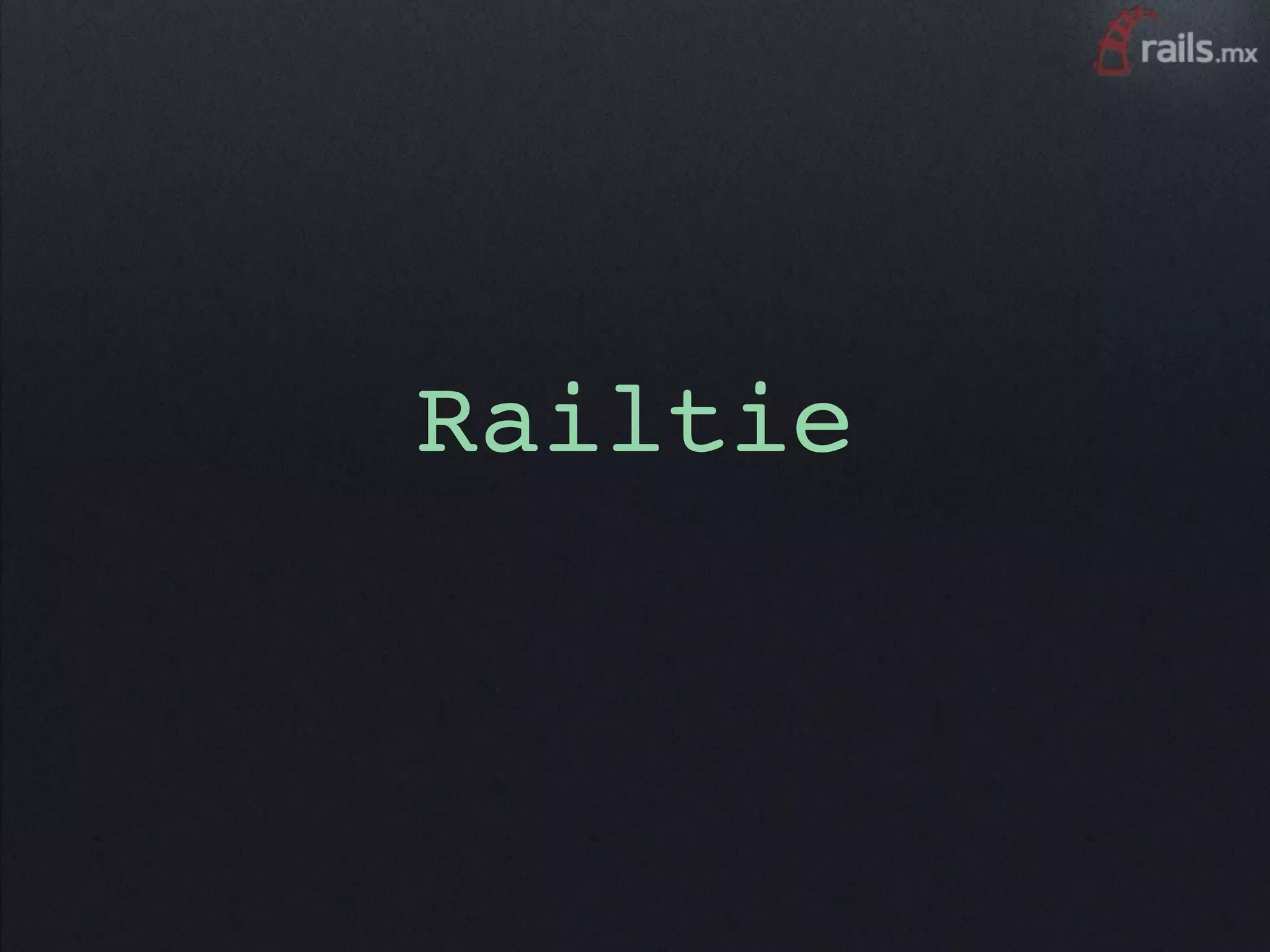 Railtie
 
