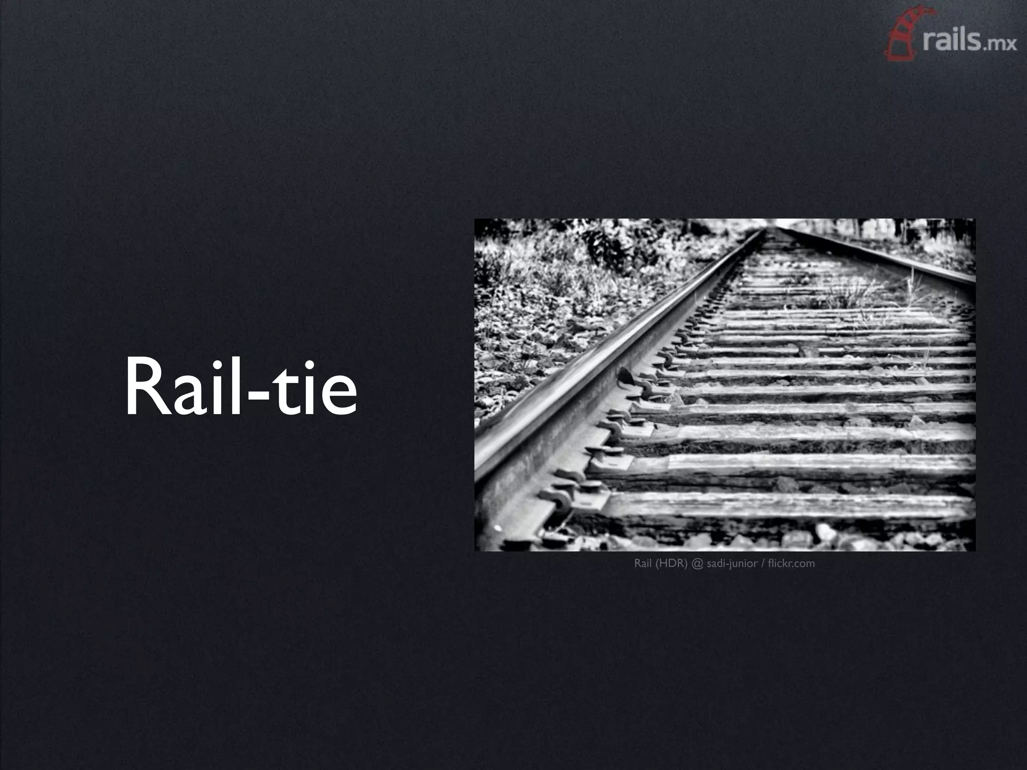 Rail-tie
           Rail (HDR) @ sadi-junior / ﬂickr.com
 