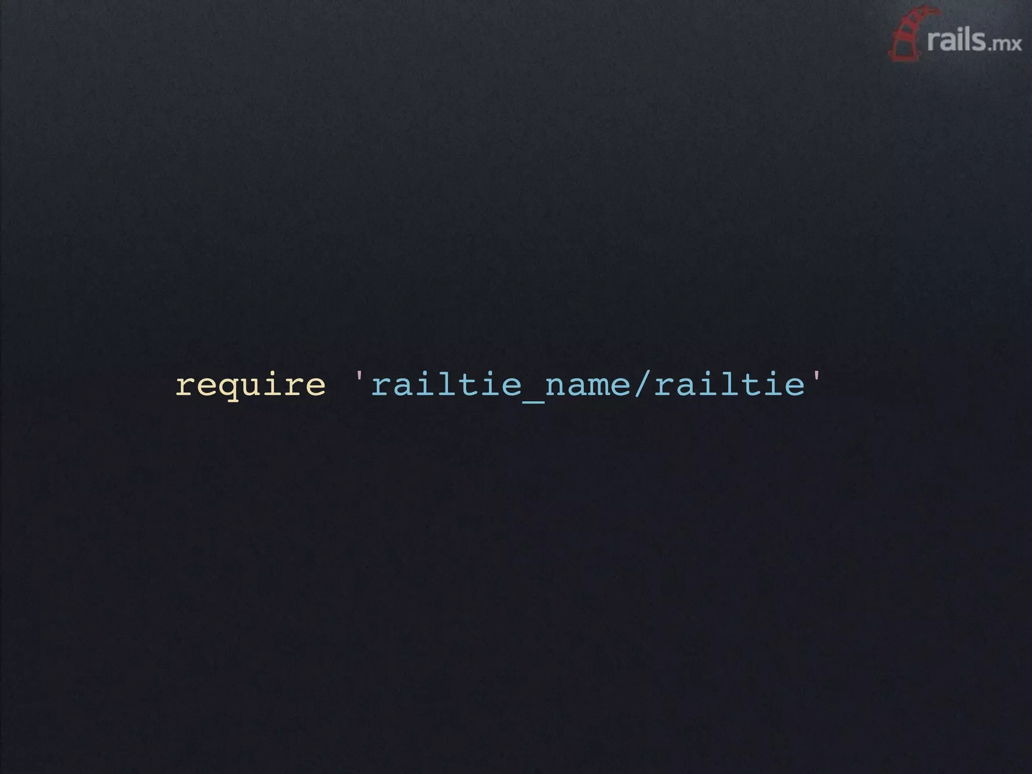 require 'railtie_name/railtie'
 