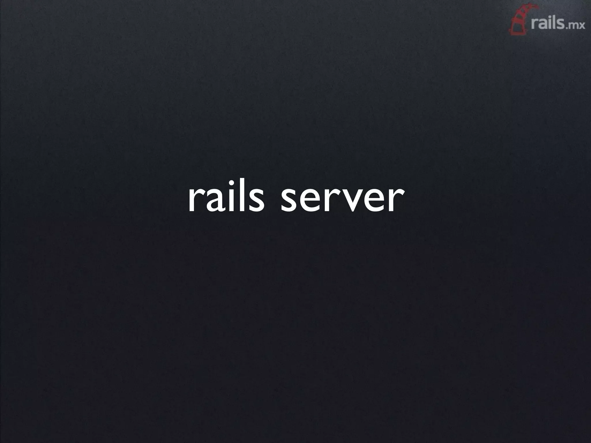rails server
 