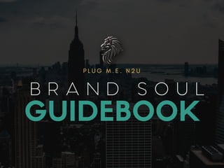 PLUG M.E. N2U Brand Soul Guidebook