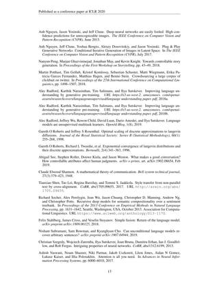 Published as a conference paper at ICLR 2020
Anh Nguyen, Jason Yosinski, and Jeff Clune. Deep neural networks are easily fooled: High con-
fidence predictions for unrecognizable images. The IEEE Conference on Computer Vision and
Pattern Recognition (CVPR), June 2015.
Anh Nguyen, Jeff Clune, Yoshua Bengio, Alexey Dosovitskiy, and Jason Yosinski. Plug  Play
Generative Networks: Conditional Iterative Generation of Images in Latent Space. In The IEEE
Conference on Computer Vision and Pattern Recognition (CVPR), July 2017.
Nanyun Peng, Marjan Ghazvininejad, Jonathan May, and Kevin Knight. Towards controllable story
generation. In Proceedings of the First Workshop on Storytelling, pp. 43–49, 2018.
Martin Potthast, Tim Gollub, Kristof Komlossy, Sebastian Schuster, Matti Wiegmann, Erika Pa-
tricia Garces Fernandez, Matthias Hagen, and Benno Stein. Crowdsourcing a large corpus of
clickbait on twitter. In Proceedings of the 27th International Conference on Computational Lin-
guistics, pp. 1498–1507, 2018.
Alec Radford, Karthik Narasimhan, Tim Salimans, and Ilya Sutskever. Improving language un-
derstanding by generative pre-training. URL https://s3-us-west-2. amazonaws. com/openai-
assets/researchcovers/languageunsupervised/language understanding paper. pdf, 2018a.
Alec Radford, Karthik Narasimhan, Tim Salimans, and Ilya Sutskever. Improving language un-
derstanding by generative pre-training. URL https://s3-us-west-2. amazonaws. com/openai-
assets/researchcovers/languageunsupervised/language understanding paper. pdf, 2018b.
Alec Radford, Jeffrey Wu, Rewon Child, David Luan, Dario Amodei, and Ilya Sutskever. Language
models are unsupervised multitask learners. OpenAI Blog, 1(8), 2019.
Gareth O Roberts and Jeffrey S Rosenthal. Optimal scaling of discrete approximations to langevin
diffusions. Journal of the Royal Statistical Society: Series B (Statistical Methodology), 60(1):
255–268, 1998.
Gareth O Roberts, Richard L Tweedie, et al. Exponential convergence of langevin distributions and
their discrete approximations. Bernoulli, 2(4):341–363, 1996.
Abigail See, Stephen Roller, Douwe Kiela, and Jason Weston. What makes a good conversation?
How controllable attributes affect human judgments. arXiv e-prints, art. arXiv:1902.08654, Feb
2019.
Claude Elwood Shannon. A mathematical theory of communication. Bell system technical journal,
27(3):379–423, 1948.
Tianxiao Shen, Tao Lei, Regina Barzilay, and Tommi S. Jaakkola. Style transfer from non-parallel
text by cross-alignment. CoRR, abs/1705.09655, 2017. URL http://arxiv.org/abs/
1705.09655.
Richard Socher, Alex Perelygin, Jean Wu, Jason Chuang, Christopher D. Manning, Andrew Ng,
and Christopher Potts. Recursive deep models for semantic compositionality over a sentiment
treebank. In Proceedings of the 2013 Conference on Empirical Methods in Natural Language
Processing, pp. 1631–1642, Seattle, Washington, USA, October 2013. Association for Computa-
tional Linguistics. URL https://www.aclweb.org/anthology/D13-1170.
Felix Stahlberg, James Cross, and Veselin Stoyanov. Simple fusion: Return of the language model.
arXiv preprint arXiv:1809.00125, 2018.
Nishant Subramani, Sam Bowman, and Kyunghyun Cho. Can unconditional language models re-
cover arbitrary sentences? arXiv preprint arXiv:1907.04944, 2019.
Christian Szegedy, Wojciech Zaremba, Ilya Sutskever, Joan Bruna, Dumitru Erhan, Ian J. Goodfel-
low, and Rob Fergus. Intriguing properties of neural networks. CoRR, abs/1312.6199, 2013.
Ashish Vaswani, Noam Shazeer, Niki Parmar, Jakob Uszkoreit, Llion Jones, Aidan N Gomez,
Łukasz Kaiser, and Illia Polosukhin. Attention is all you need. In Advances in Neural Infor-
mation Processing Systems, pp. 6000–6010, 2017.
13
 