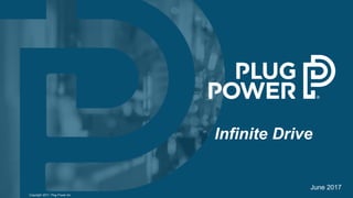 Copyright 2017, Plug Power Inc.
June 2017
Infinite Drive
 