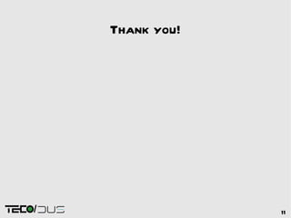 Thank you!




/                11
 