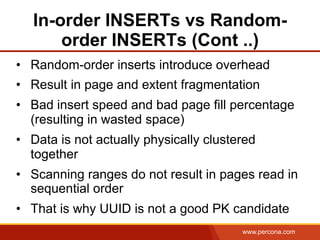 www.percona.com
In-order INSERTs vs Random-
order INSERTs (Cont ..)
•  Random-order inserts introduce overhead
•  Result i...